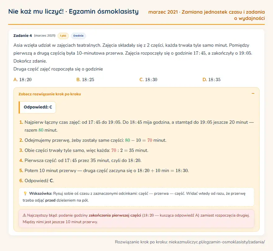 Rozwiązanie zadania – E8 (marzec 2021) — zamiana jednostek czasu i zadania o wydajności: Asia wzięła udział w zajęciach teatralnych. Zajęcia składały się z 2 części, każda trwała tyle samo…
