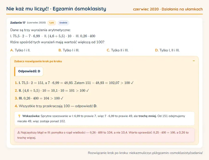 Rozwiązanie zadania – E8 (czerwiec 2020) — działania na ułamkach: Dane są trzy wyrażenia arytmetyczne: I. 75,5 · 2 - 7 · 6,99 · II. (4,6 + 5,5) · 10 · III. 0,26 ·…