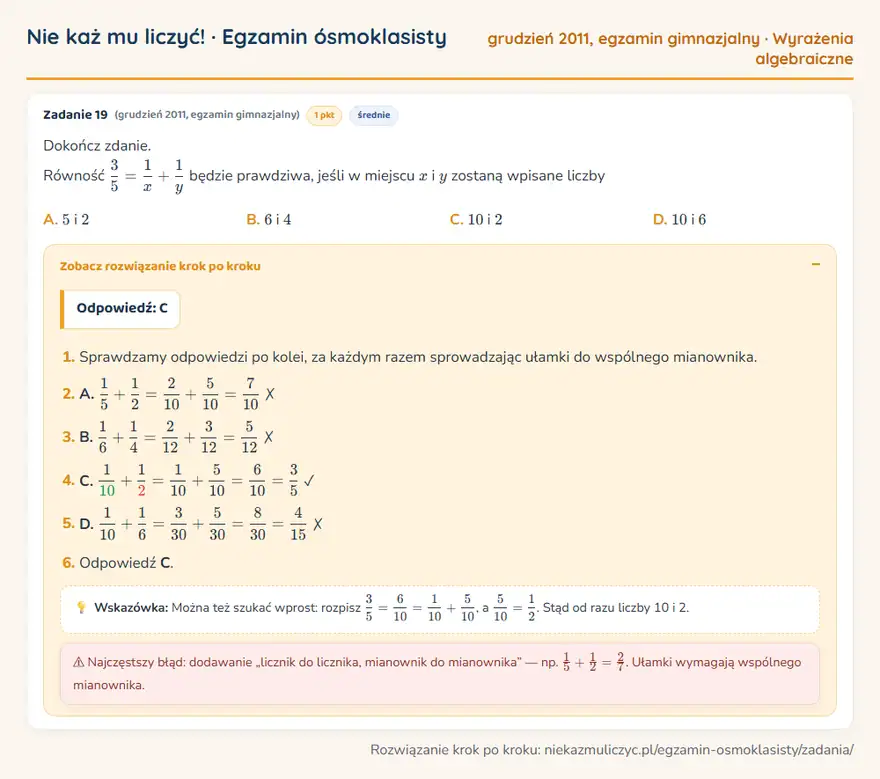 Rozwiązanie zadania – egzamin gimnazjalny (grudzień 2011) — wyrażenia algebraiczne: Dokończ zdanie. Równość 3/5 = 1/x + 1/y będzie prawdziwa, jeśli w miejscu x i y zostaną wpisane…