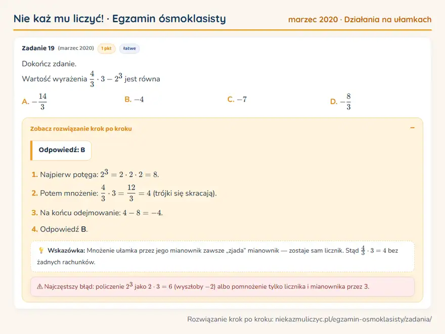 Rozwiązanie zadania – E8 (marzec 2020) — działania na ułamkach: Dokończ zdanie. Wartość wyrażenia 4/3 · 3 - 2³ jest równa