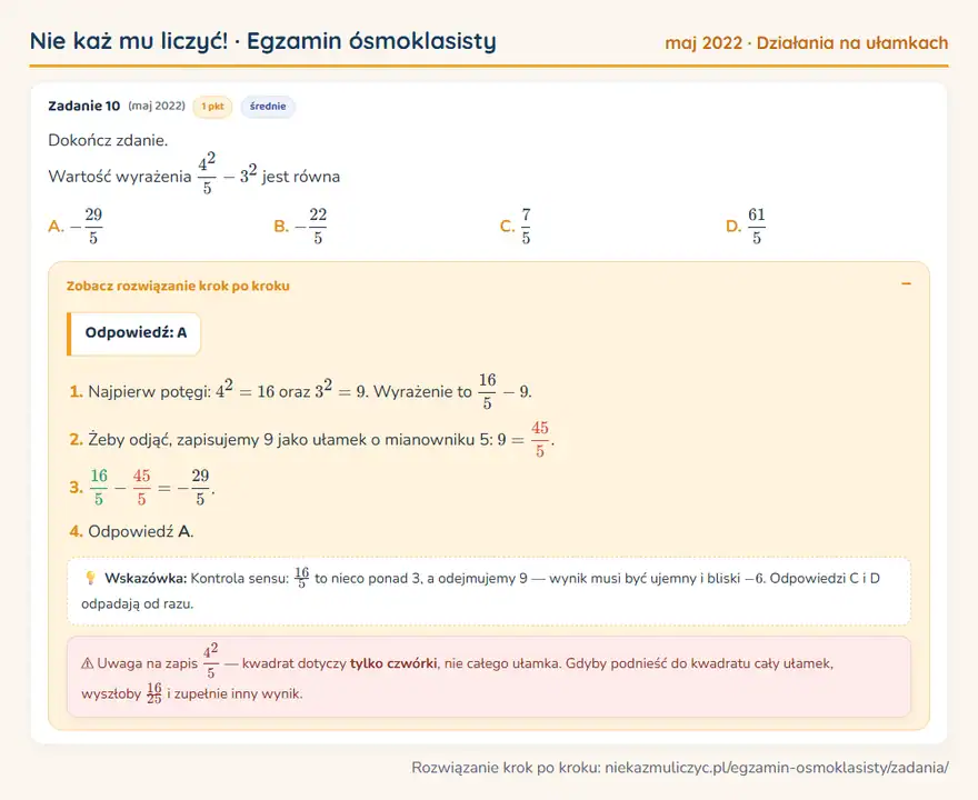Rozwiązanie zadania – E8 (maj 2022) — działania na ułamkach: Dokończ zdanie. Wartość wyrażenia 4²/5 - 3² jest równa