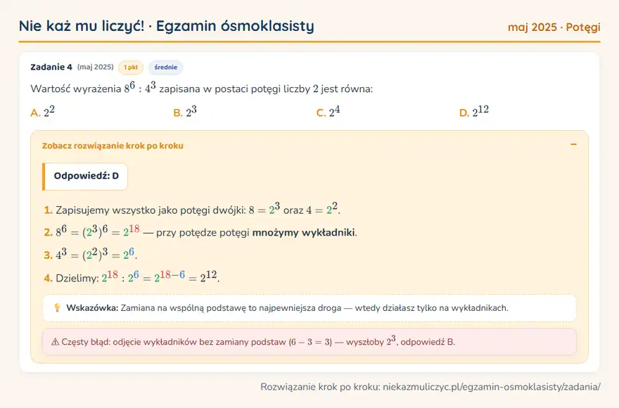 Rozwiązanie zadania – E8 (maj 2025) — potęgi: Wartość wyrażenia 8⁶: 4³ zapisana w postaci potęgi liczby 2 jest równa: