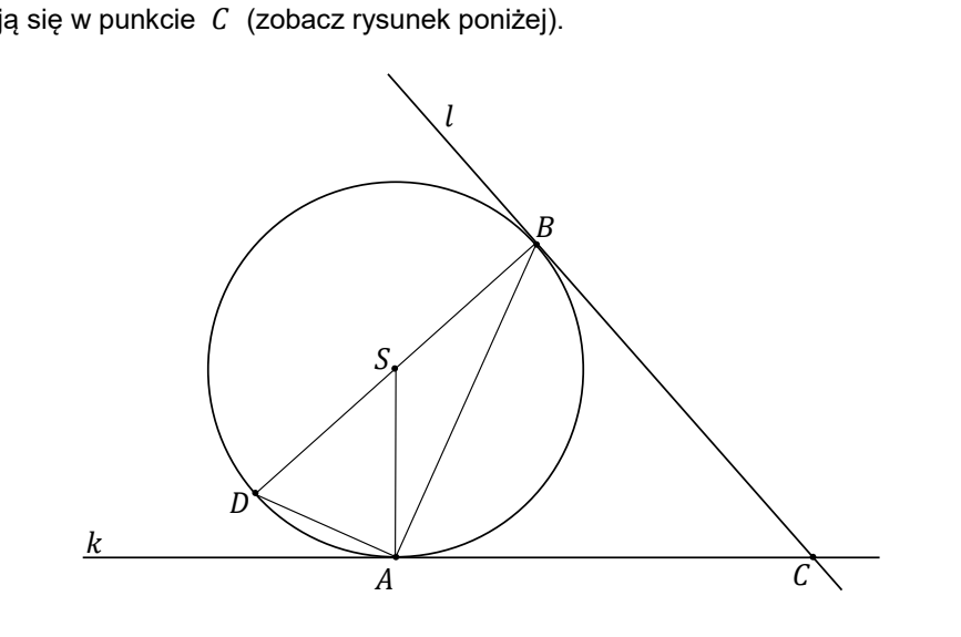 Okrąg o środku S. Na okręgu leżą punkty A na dole, B w prawej górnej części i D po lewej stronie; odcinek BD jest średnicą i przechodzi przez S. Prosta k jest styczna do okręgu w punkcie A i narysowana poziomo, prosta l jest styczna w punkcie B i opada w prawo; obie styczne przecinają się w punkcie C leżącym na prostej k po prawej stronie od A. Narysowano odcinki SA, AD, AB oraz BC, wyznaczające trójkąt ACB i trójkąt ASD.