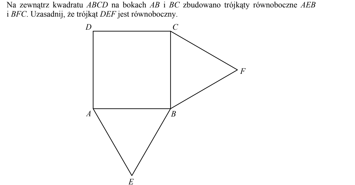 Kwadrat ABCD z wierzchołkami A i B u dołu; na boku AB zbudowano na zewnątrz trójkąt równoboczny AEB skierowany w dół, a na boku BC trójkąt równoboczny BFC skierowany w prawo.