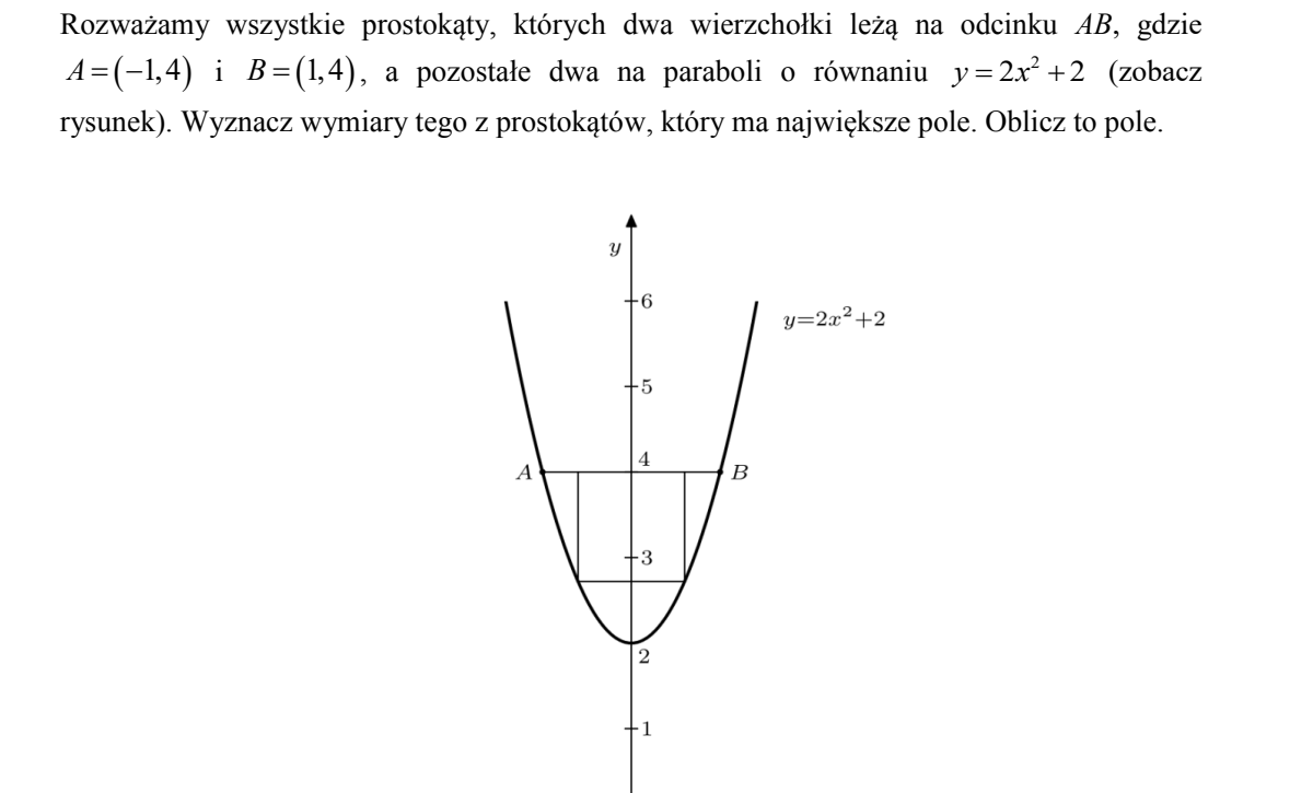 Parabola y = 2x kwadrat + 2 w układzie współrzędnych, oś Oy opisana od 1 do 6, wierzchołek w punkcie (0, 2). Poziomy odcinek AB leży na wysokości y = 4, od punktu A = (−1, 4) po lewej do punktu B = (1, 4) po prawej. Wpisano w niego prostokąt, którego górne wierzchołki leżą na odcinku AB, a dolne na paraboli, mniej więcej na wysokości y = 3.