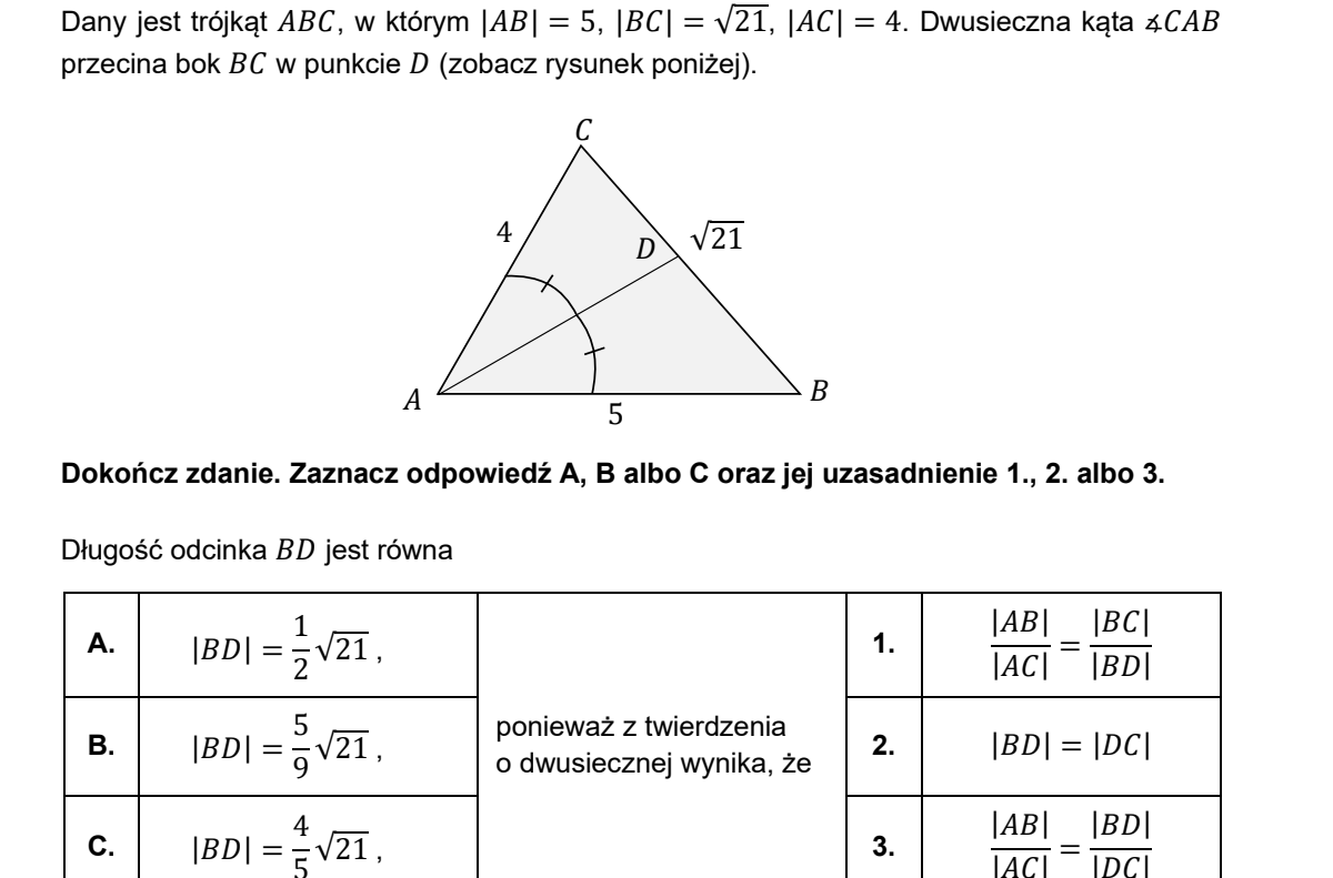Skan zadania z rysunkiem szarego trójkąta ABC o bokach AB = 5, AC = 4 i BC = pierwiastek z 21, w którym odcinek AD dzieli kąt przy wierzchołku A na dwa równe kąty; niżej tabela odpowiedzi A-C i uzasadnień 1-3.