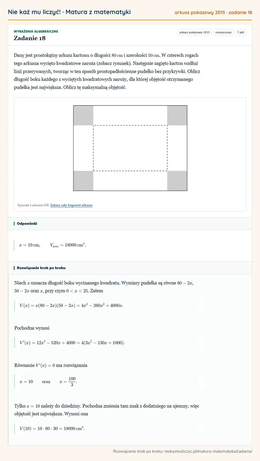 Rozwiązanie zadania 18, matura z matematyki, arkusz pokazowy 2015, poziom rozszerzony: Dany jest prostokątny arkusz kartonu o długości 80 cm i szerokości 50 cm. W czterech rogach tego arkusza… Odpowiedź: x=10 cm, V=18000 cm³