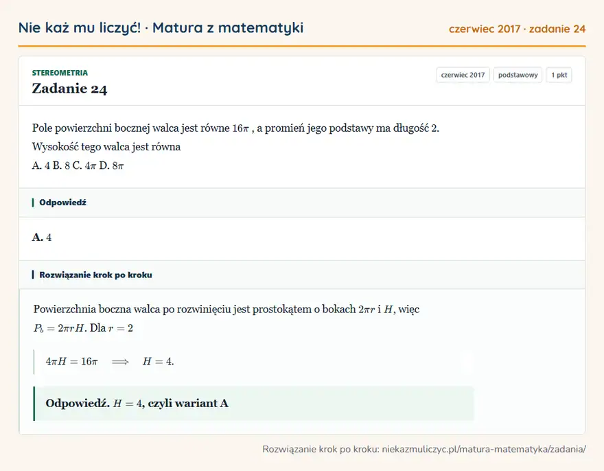 Rozwiązanie zadania 24 (matura z matematyki czerwiec 2017): Pole powierzchni bocznej walca jest równe 16π, a promień jego podstawy ma długość 2. Wysokość tego walca jest…