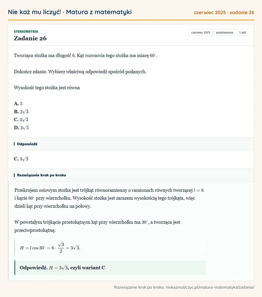 Rozwiązanie zadania 26 (matura z matematyki czerwiec 2025): Tworząca stożka ma długość 6. Kąt rozwarcia tego stożka ma miarę 60°. Dokończ zdanie. Wybierz właściwą…