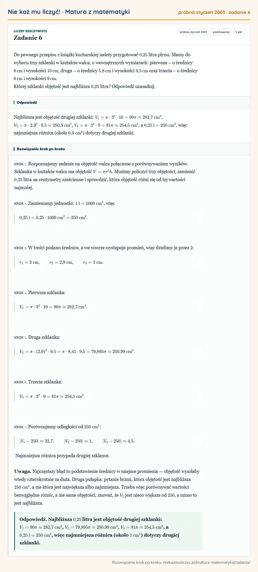 Rozwiązanie zadania 6 (matura z matematyki próbna styczeń 2003): Do pewnego przepisu z książki kucharskiej należy przygotować 0,25 litra płynu. Mamy do wyboru trzy szklanki w…