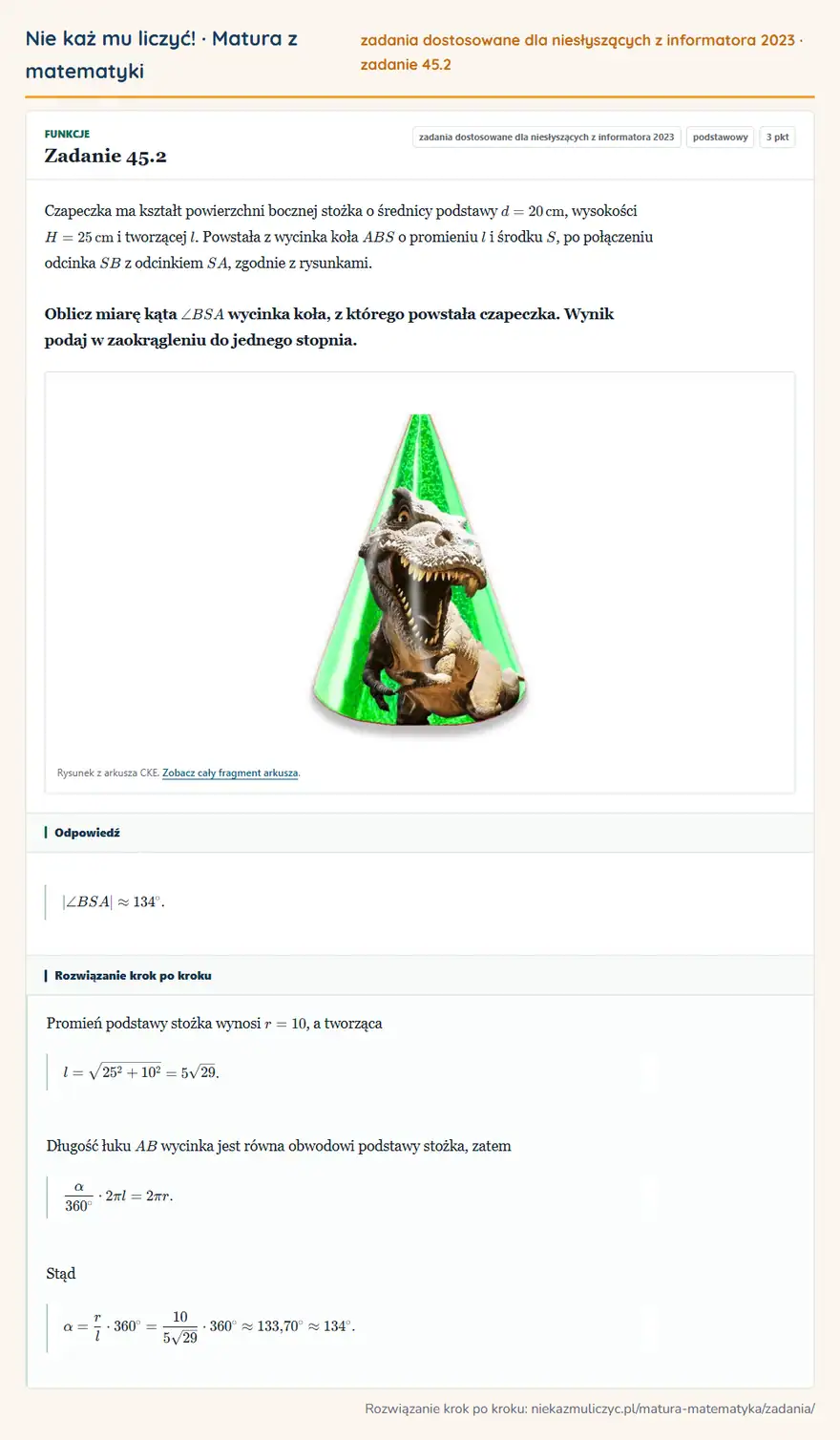 Rozwiązanie zadania 45.2 (zbiór zadań z informatora CKE 2023): Czapeczka ma kształt powierzchni bocznej stożka o średnicy podstawy d=20 cm, wysokości H=25 cm i tworzącej l…