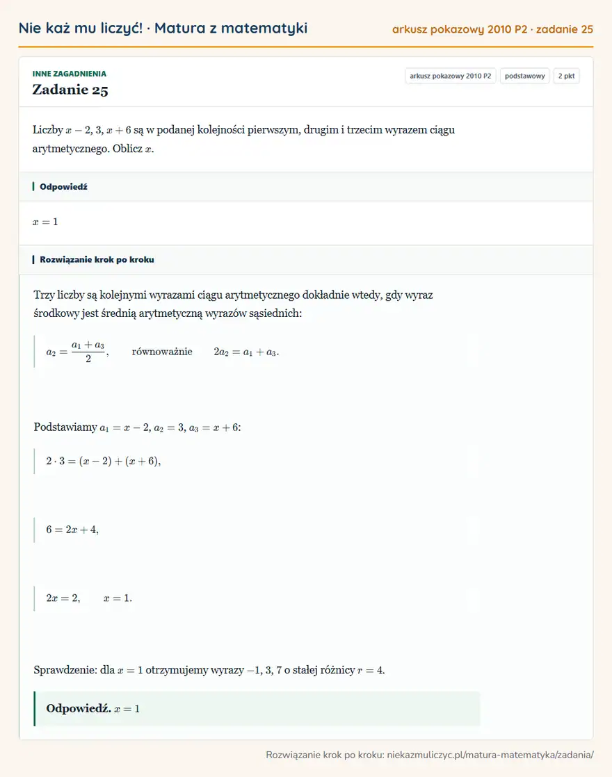 Rozwiązanie zadania 25 (matura z matematyki, arkusz pokazowy 2010 P2): Liczby x-2, 3, x+6 są w podanej kolejności pierwszym, drugim i trzecim wyrazem ciągu arytmetycznego. Oblicz x.