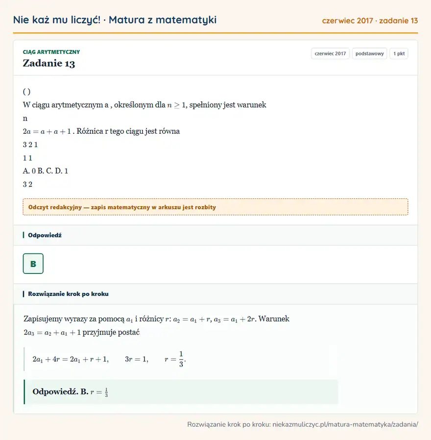 Rozwiązanie zadania 13 (matura z matematyki czerwiec 2017): ( ) W ciągu arytmetycznym a, określonym dla n ≥ 1, spełniony jest warunek n 2a = a + a +1. Różnica r tego…