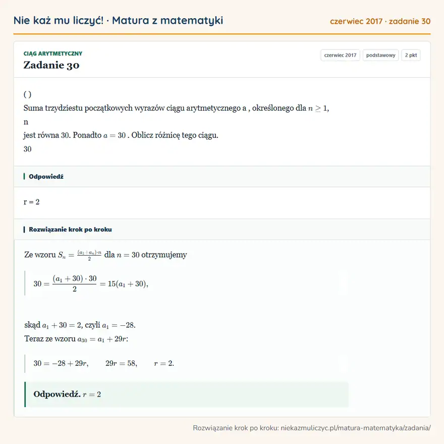 Rozwiązanie zadania 30 (matura z matematyki czerwiec 2017): ( ) Suma trzydziestu początkowych wyrazów ciągu arytmetycznego a, określonego dla n ≥ 1, n jest równa 30…