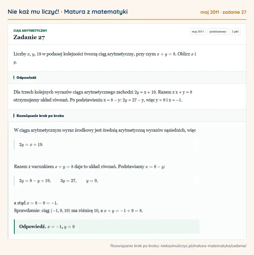 Rozwiązanie zadania 27 (matura z matematyki maj 2011): Liczby x, y, 19 w podanej kolejności tworzą ciąg arytmetyczny, przy czym x+y=8. Oblicz x i y.