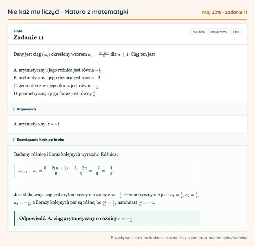 Rozwiązanie zadania 11 (matura z matematyki maj 2018): Dany jest ciąg (an) określony wzorem an = (5 - 2n)/6 dla n ≥ 1. Ciąg ten jest A. arytmetyczny i jego różnica…