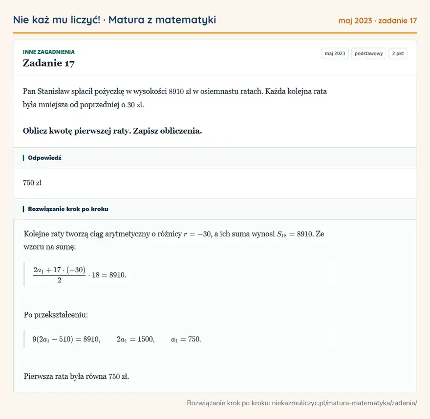 Rozwiązanie zadania 17 (matura z matematyki maj 2023): Pan Stanisław spłacił pożyczkę w wysokości 8910 zł w osiemnastu ratach. Każda kolejna rata była mniejsza od…