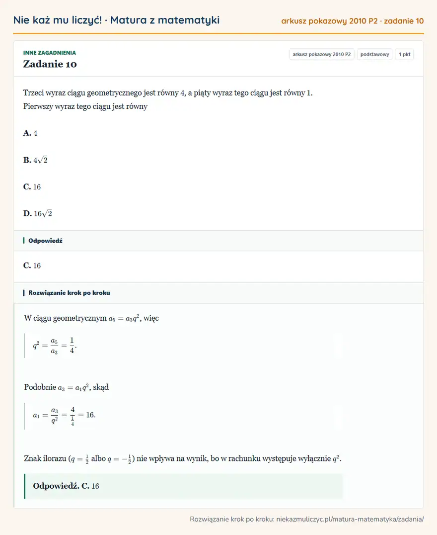 Rozwiązanie zadania 10 (matura z matematyki, arkusz pokazowy 2010 P2): Trzeci wyraz ciągu geometrycznego jest równy 4, a piąty wyraz tego ciągu jest równy 1. Pierwszy wyraz tego…