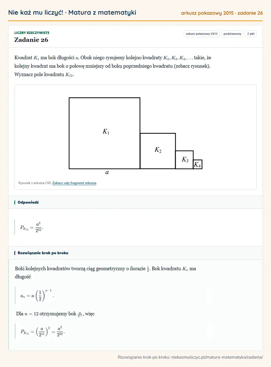 Rozwiązanie zadania 26 (matura z matematyki, arkusz pokazowy 2015): Kwadrat K1 ma bok długości a. Obok niego rysujemy kolejno kwadraty K2,K3,K4, takie, że kolejny kwadrat ma bok…