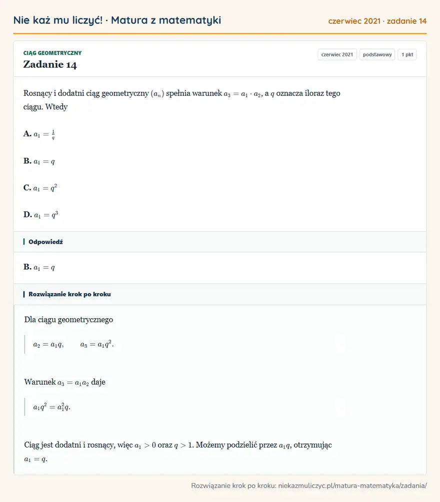 Rozwiązanie zadania 14 (matura z matematyki czerwiec 2021): Rosnący i dodatni ciąg geometryczny (an) spełnia warunek a3=a1· a2, a q oznacza iloraz tego ciągu. Wtedy A…
