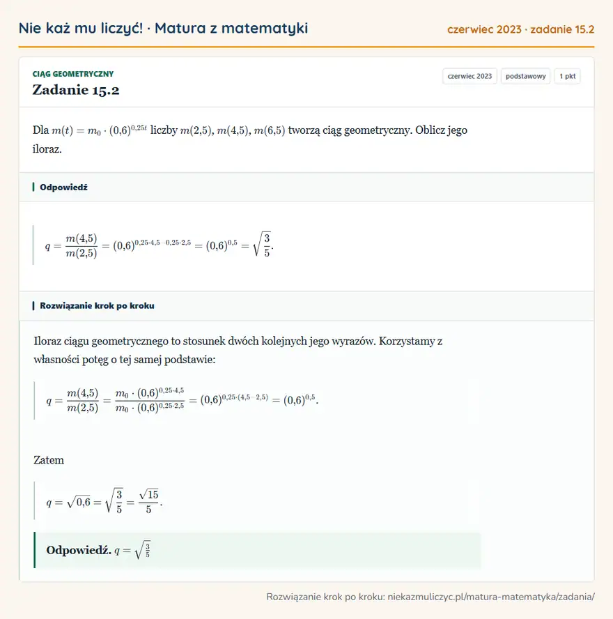 Rozwiązanie zadania 15.2 (matura z matematyki czerwiec 2023): Dla m(t)=m0·(0,6)⁰,25t liczby m(2,5), m(4,5), m(6,5) tworzą ciąg geometryczny. Oblicz jego iloraz.