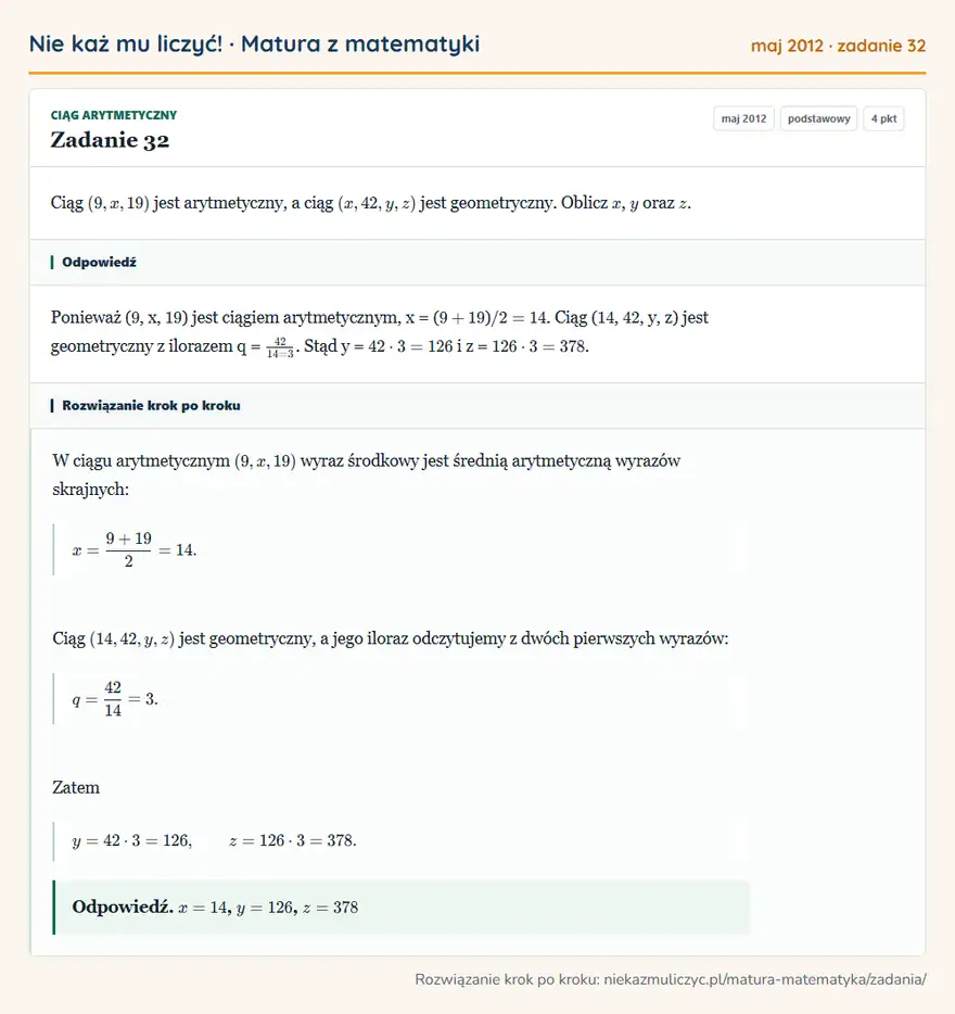 Rozwiązanie zadania 32 (matura z matematyki maj 2012): Ciąg (9,x,19) jest arytmetyczny, a ciąg (x,42,y,z) jest geometryczny. Oblicz x, y oraz z.