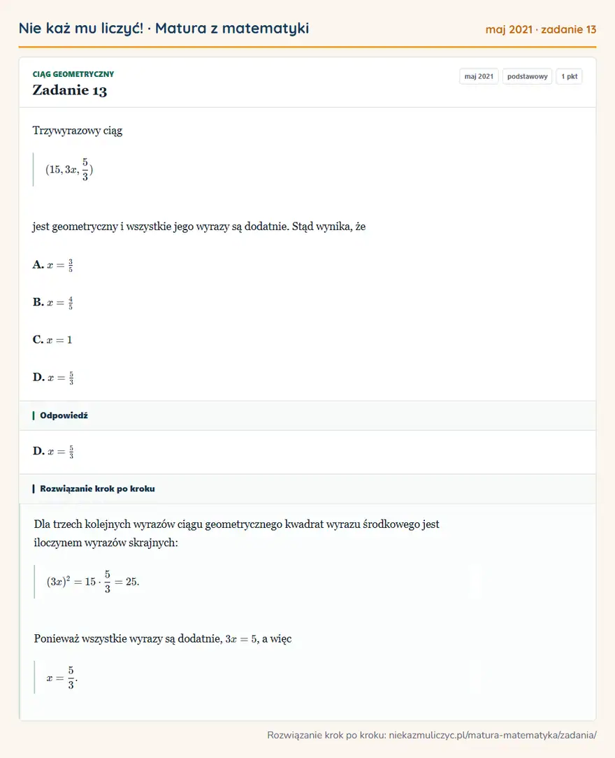 Rozwiązanie zadania 13 (matura z matematyki maj 2021): Trzywyrazowy ciąg (15,3x,53) jest geometryczny i wszystkie jego wyrazy są dodatnie. Stąd wynika, że A. x=35…