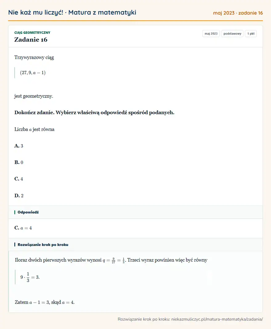 Rozwiązanie zadania 16 (matura z matematyki maj 2023): Trzywyrazowy ciąg (27,9,a-1) jest geometryczny. Dokończ zdanie. Wybierz właściwą odpowiedź spośród podanych…
