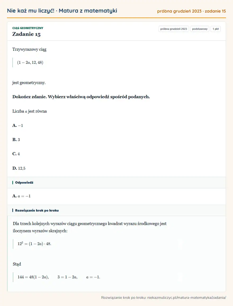 Rozwiązanie zadania 15 (matura z matematyki próbna grudzień 2023): Trzywyrazowy ciąg (1-2a,12,48) jest geometryczny. Dokończ zdanie. Wybierz właściwą odpowiedź spośród…