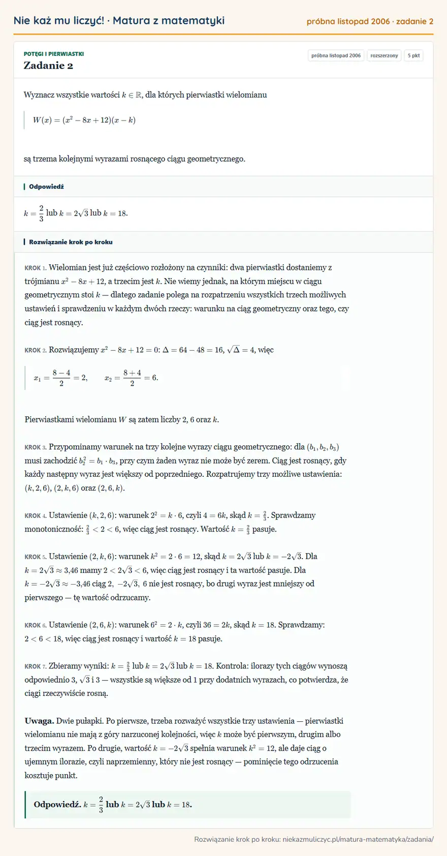 Rozwiązanie zadania 2 (matura z matematyki próbna listopad 2006): Wyznacz wszystkie wartości k∈R, dla których pierwiastki wielomianu W(x)=(x²-8x+12)(x-k) są trzema kolejnymi…