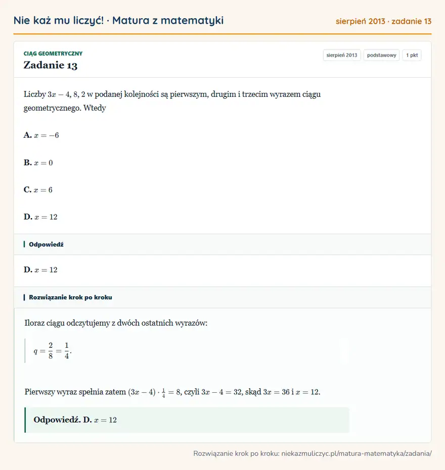 Rozwiązanie zadania 13 (matura z matematyki sierpień 2013): Liczby 3x-4, 8, 2 w podanej kolejności są pierwszym, drugim i trzecim wyrazem ciągu geometrycznego. Wtedy A…