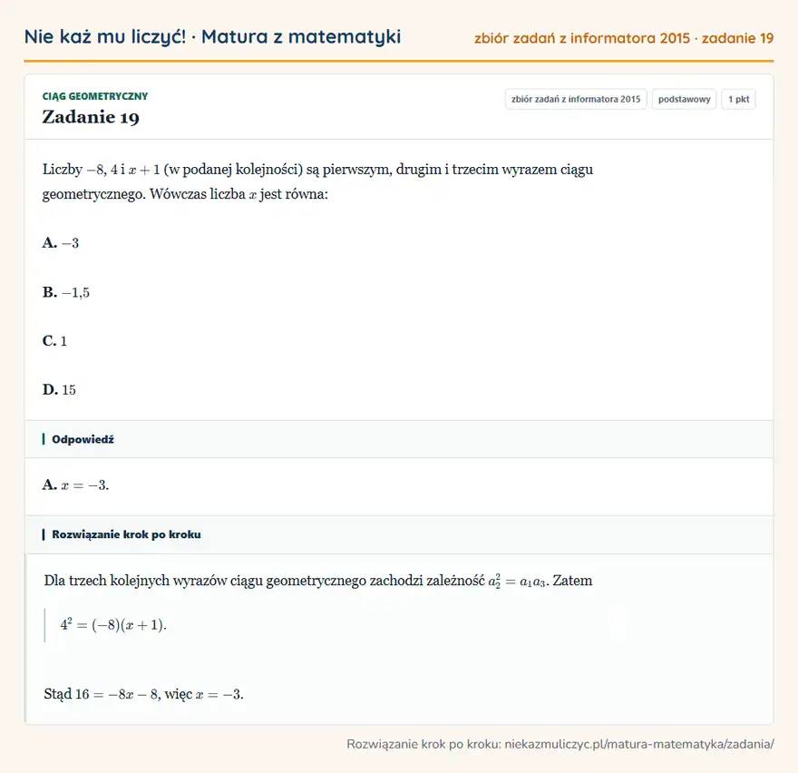 Rozwiązanie zadania 19 (zbiór zadań z informatora CKE 2015): Liczby -8, 4 i x+1 (w podanej kolejności) są pierwszym, drugim i trzecim wyrazem ciągu geometrycznego…