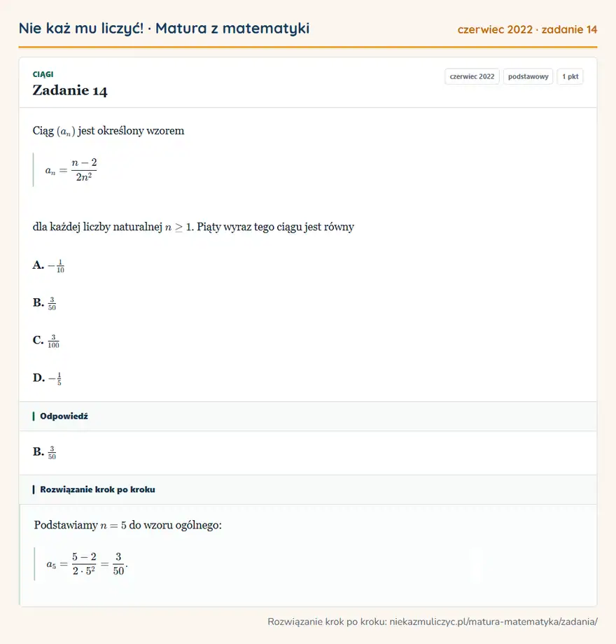 Rozwiązanie zadania 14 (matura z matematyki czerwiec 2022): Ciąg (an) jest określony wzorem an=n-2/2n² dla każdej liczby naturalnej n≥1. Piąty wyraz tego ciągu jest…