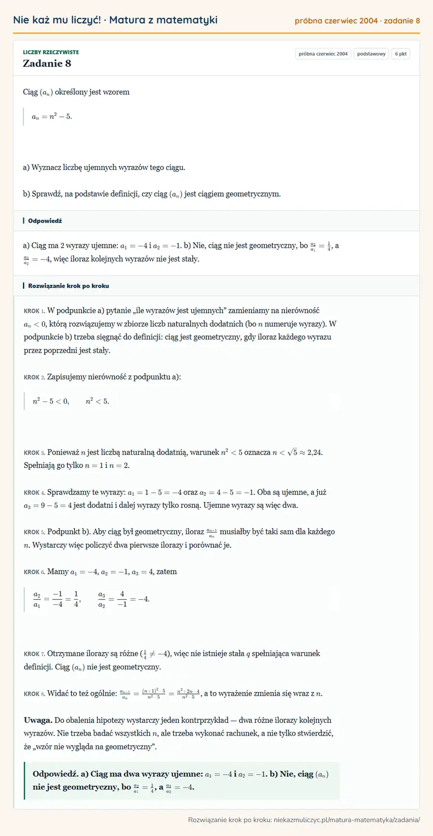 Rozwiązanie zadania 8 (matura z matematyki próbna czerwiec 2004): Ciąg (an) określony jest wzorem an=n²-5. a) Wyznacz liczbę ujemnych wyrazów tego ciągu. b) Sprawdź, na…