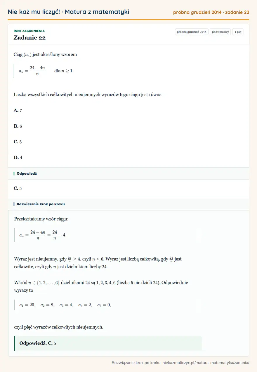 Rozwiązanie zadania 22 (matura z matematyki próbna grudzień 2014): Ciąg (an) jest określony wzorem an=24-4n/n dla n≥1. Liczba wszystkich całkowitych nieujemnych wyrazów tego…