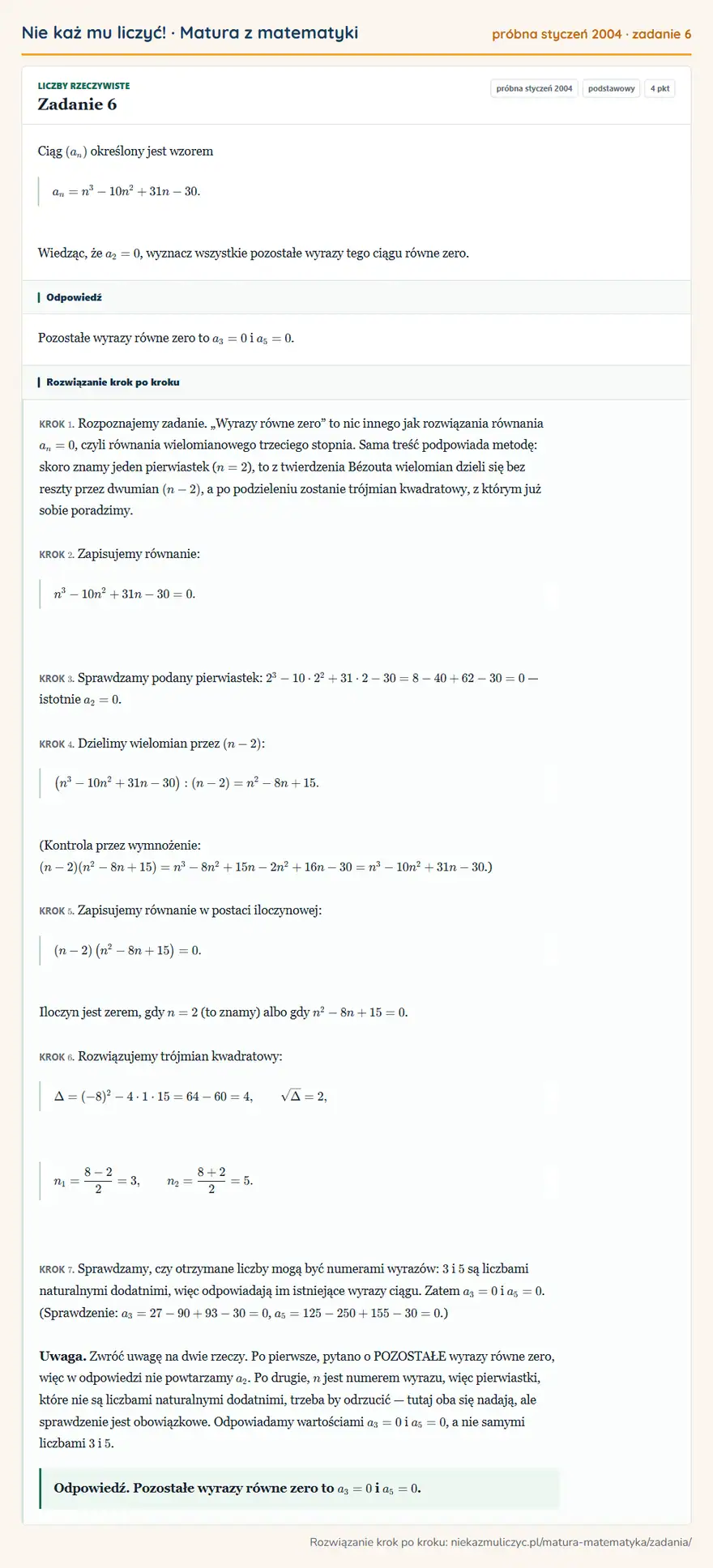 Rozwiązanie zadania 6 (matura z matematyki próbna styczeń 2004): Ciąg (an) określony jest wzorem an=n³-10n²+31n-30. Wiedząc, że a2=0, wyznacz wszystkie pozostałe wyrazy tego…