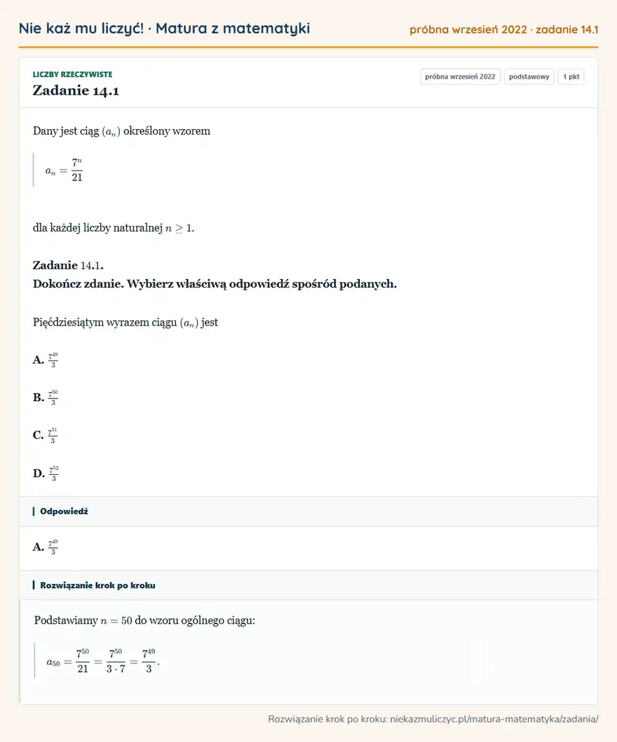 Rozwiązanie zadania 14.1 (matura z matematyki próbna wrzesień 2022): Dany jest ciąg (an) określony wzorem an=7^n/21 dla każdej liczby naturalnej n≥1. Zadanie 14. 1. Dokończ…