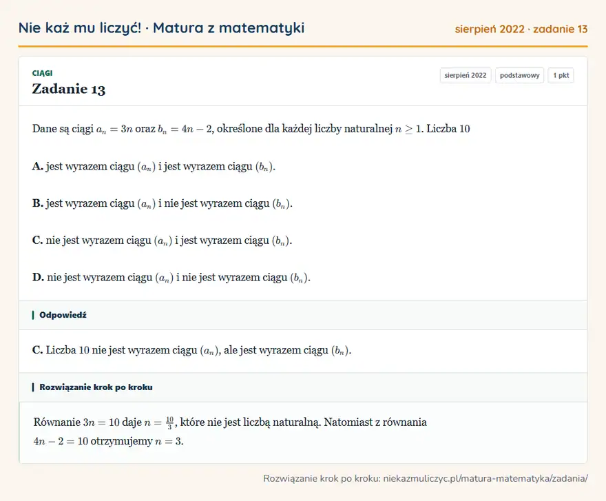 Rozwiązanie zadania 13 (matura z matematyki sierpień 2022): Dane są ciągi an=3n oraz bn=4n-2, określone dla każdej liczby naturalnej n≥1. Liczba 10 A. jest wyrazem ciągu…