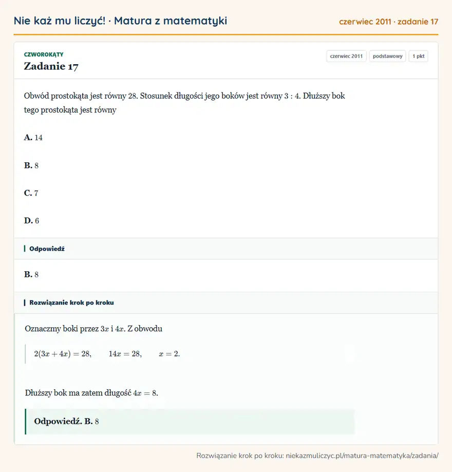 Rozwiązanie zadania 17 (matura z matematyki czerwiec 2011): Obwód prostokąta jest równy 28. Stosunek długości jego boków jest równy 3:4. Dłuższy bok tego prostokąta jest…