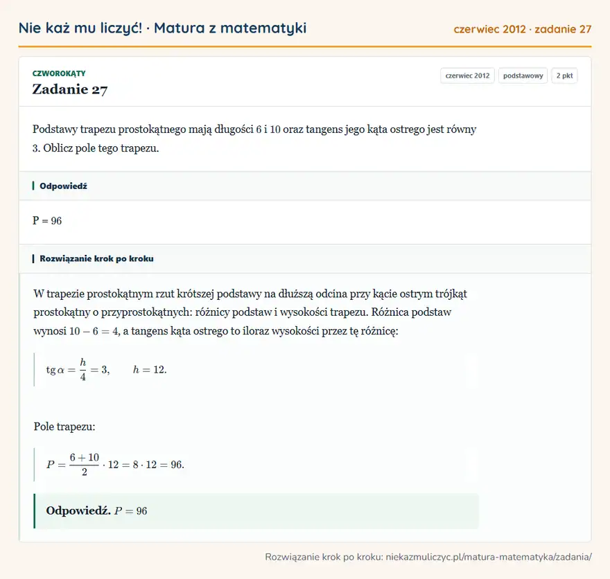 Rozwiązanie zadania 27 (matura z matematyki czerwiec 2012): Podstawy trapezu prostokątnego mają długości 6 i 10 oraz tangens jego kąta ostrego jest równy 3. Oblicz pole…