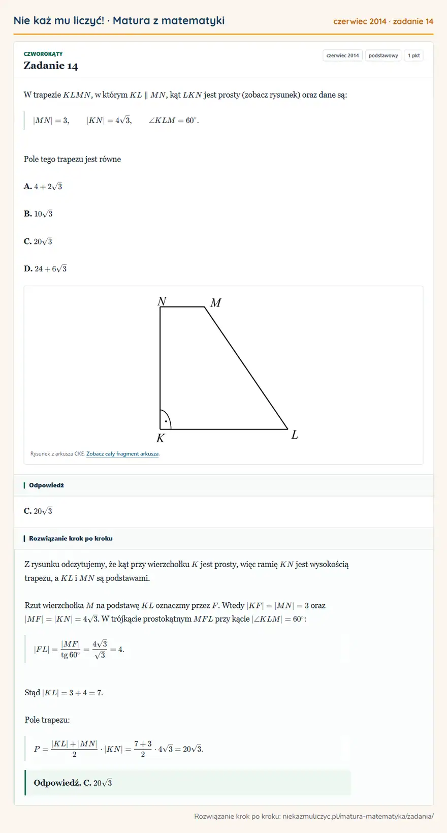 Rozwiązanie zadania 14 (matura z matematyki czerwiec 2014): W trapezie KLMN, w którym KL MN, kąt LKN jest prosty (zobacz rysunek) oraz dane są: |MN|=3, |KN|=4√3, ∠…