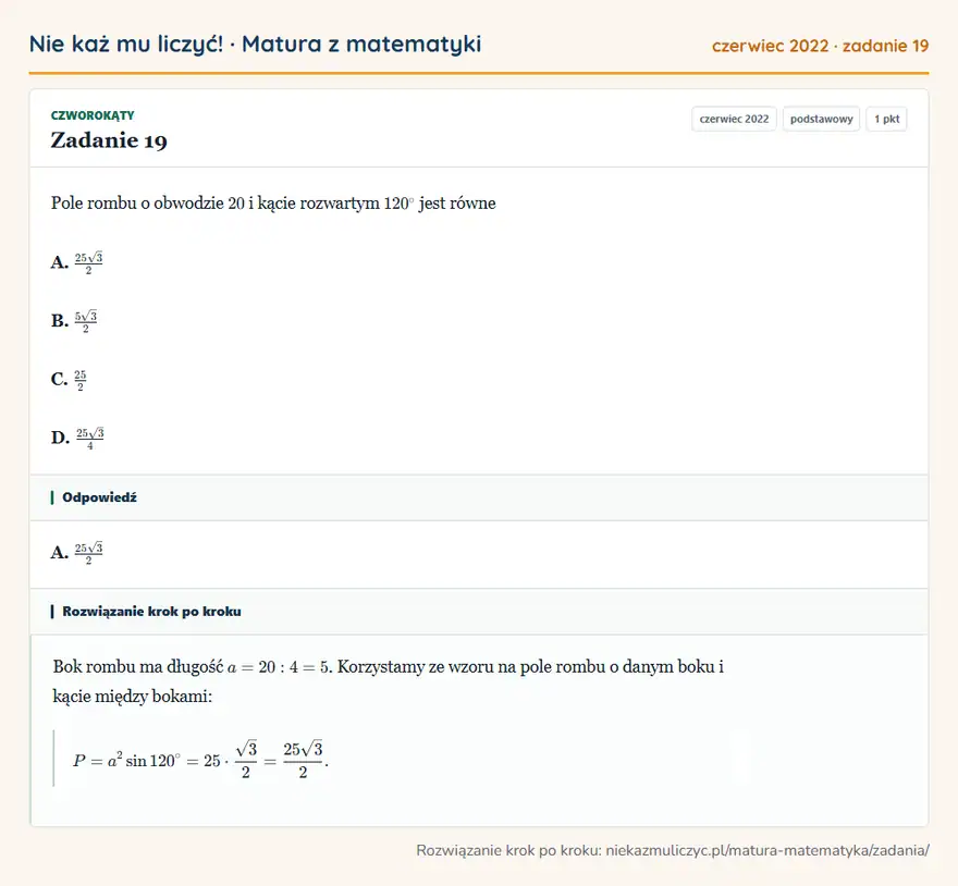 Rozwiązanie zadania 19 (matura z matematyki czerwiec 2022): Pole rombu o obwodzie 20 i kącie rozwartym 120° jest równe A. 25√3/2 B. 5√3/2 C. 25/2 D. 25√3/4