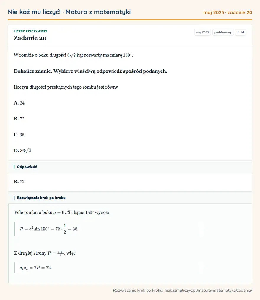Rozwiązanie zadania 20 (matura z matematyki maj 2023): W rombie o boku długości 6√2 kąt rozwarty ma miarę 150°. Dokończ zdanie. Wybierz właściwą odpowiedź spośród…