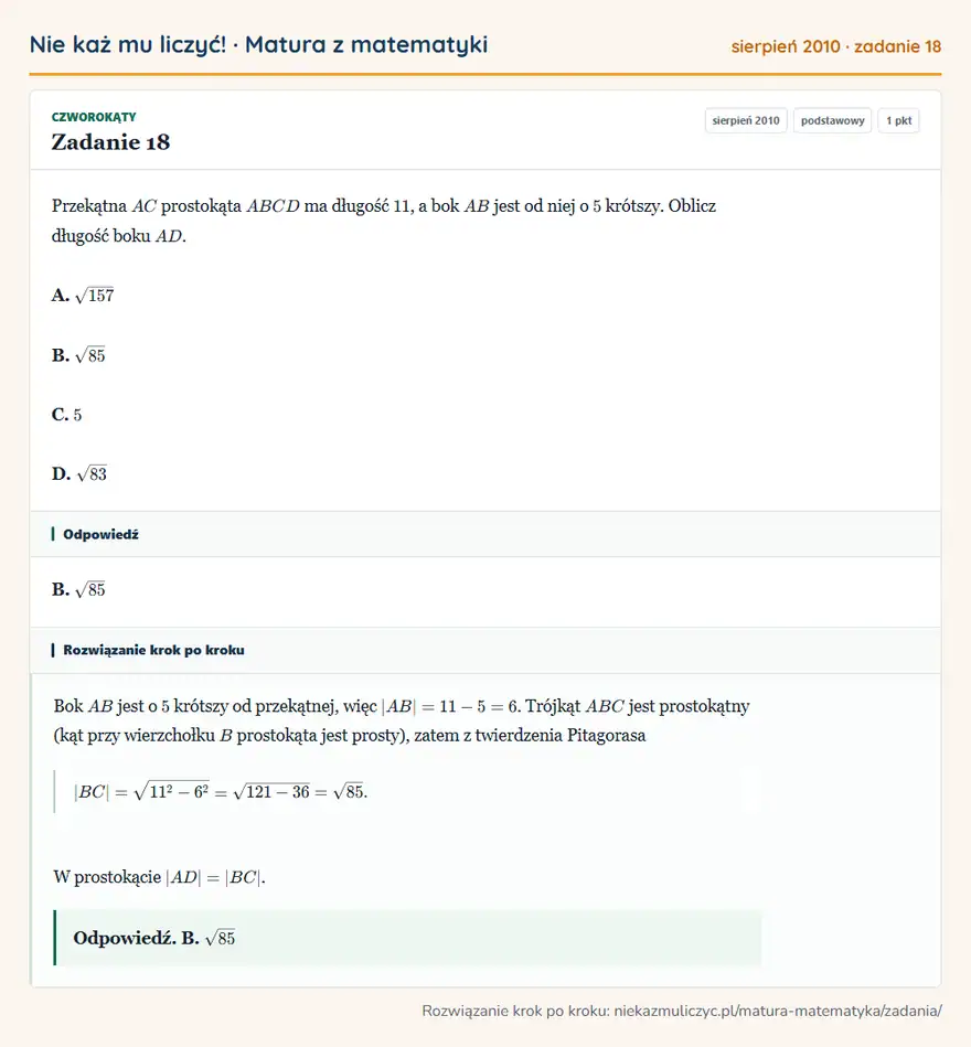 Rozwiązanie zadania 18 (matura z matematyki sierpień 2010): Przekątna AC prostokąta ABCD ma długość 11, a bok AB jest od niej o 5 krótszy. Oblicz długość boku AD. A…