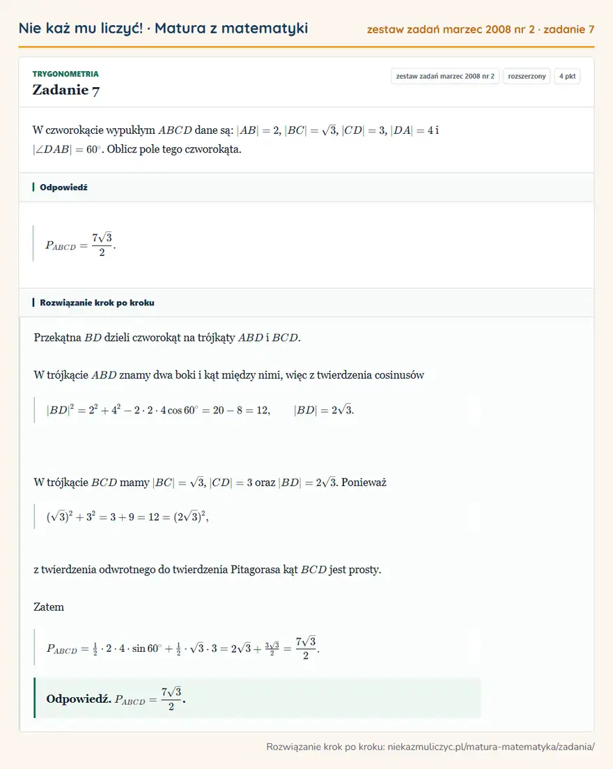 Rozwiązanie zadania 7 (matura z matematyki zestaw zadań marzec 2008 nr 2): W czworokącie wypukłym ABCD dane są: |AB|=2, |BC|=√3, |CD|=3, |DA|=4 i |∠ DAB|=60°. Oblicz pole tego…