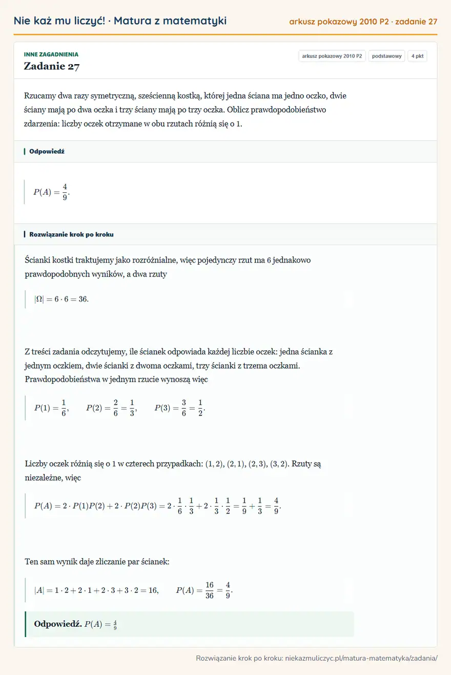Rozwiązanie zadania 27, matura z matematyki, arkusz pokazowy 2010 P2, poziom podstawowy: Rzucamy dwa razy symetryczną, sześcienną kostką, której jedna ściana ma jedno oczko, dwie ściany mają po dwa… Odpowiedź: P(A)=4/9