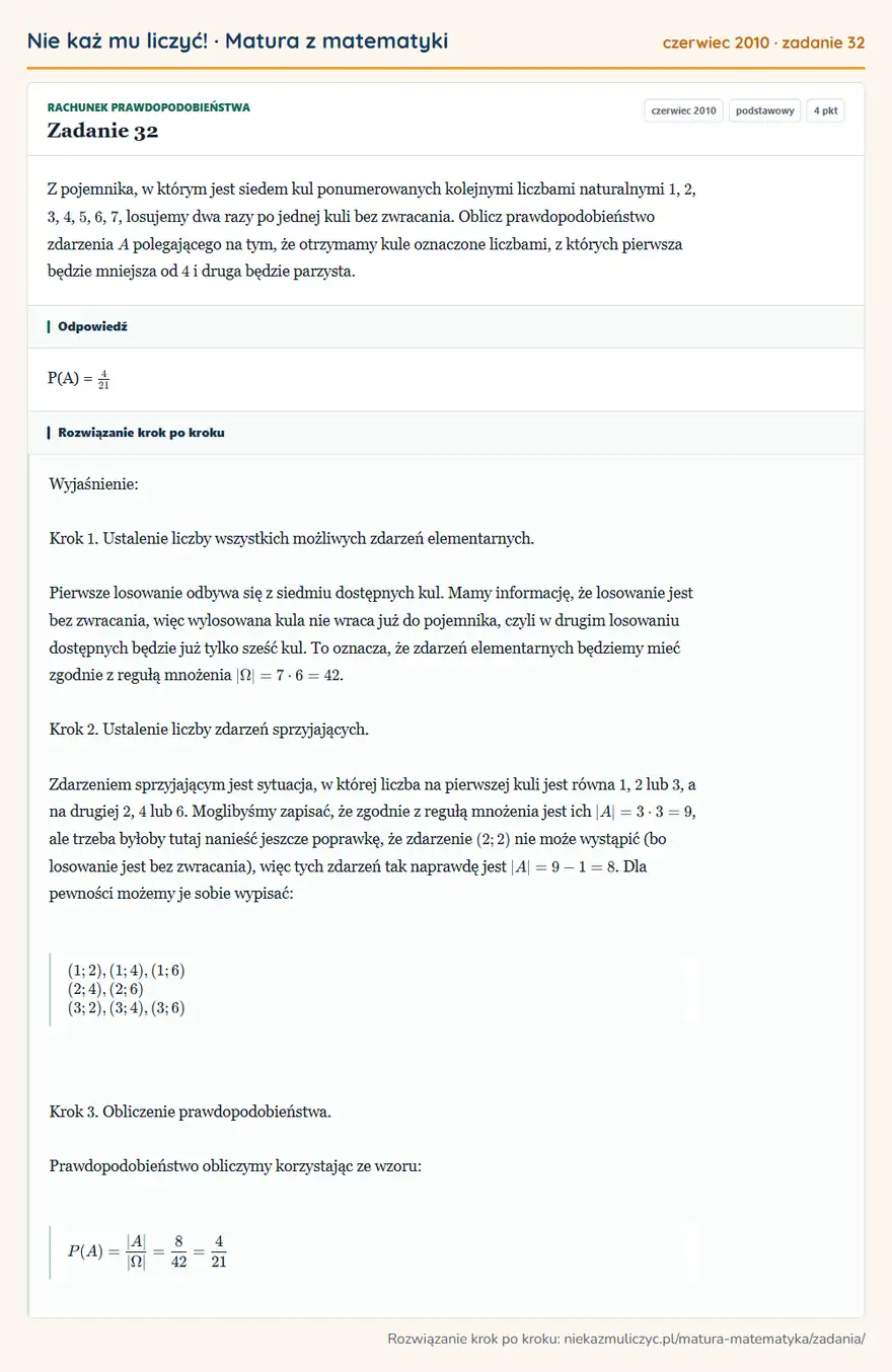 Rozwiązanie zadania 32, matura z matematyki czerwiec 2010, poziom podstawowy: Z pojemnika, w którym jest siedem kul ponumerowanych kolejnymi liczbami naturalnymi 1, 2, 3, 4, 5, 6, 7… Odpowiedź: P(A) = 4/21
