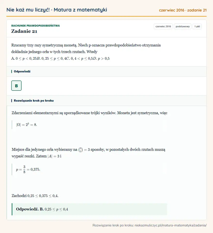 Rozwiązanie zadania 21 (matura z matematyki czerwiec 2016): Rzucamy trzy razy symetryczną monetą. Niech p oznacza prawdopodobieństwo otrzymania dokładnie jednego orła w…