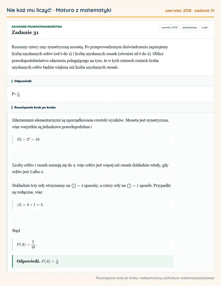 Rozwiązanie zadania 31 (matura z matematyki czerwiec 2018): Rzucamy cztery razy symetryczną monetą. Po przeprowadzonym doświadczeniu zapisujemy liczbę uzyskanych orłów…
