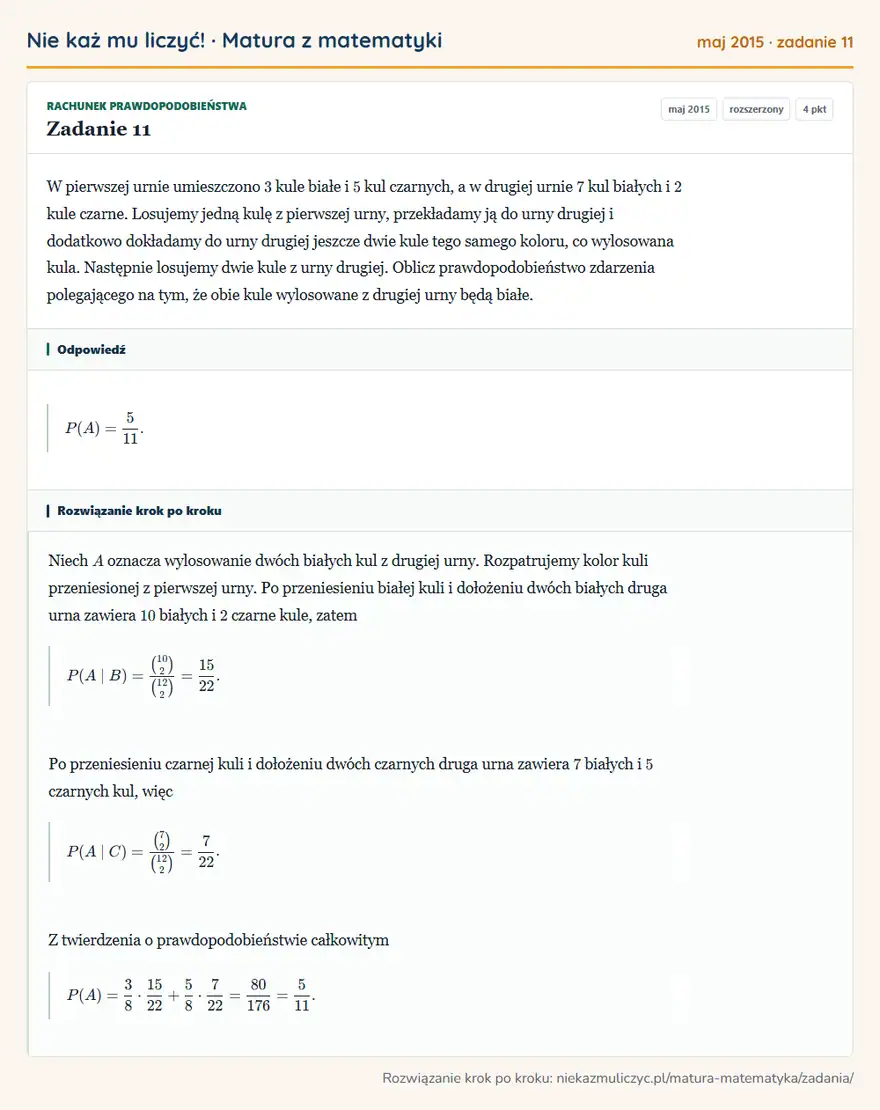Rozwiązanie zadania 11 (matura z matematyki maj 2015): W pierwszej urnie umieszczono 3 kule białe i 5 kul czarnych, a w drugiej urnie 7 kul białych i 2 kule czarne…